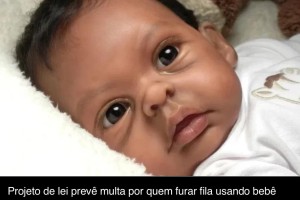 Governo prevê multa para quem furar fila utilizando Bebê Reborn